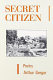 Secret citizen : poems /