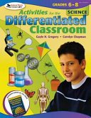 Activities for the differentiated classroom, grades 6-8, science /