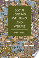 Social housing, wellbeing and welfare /