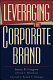 Leveraging the corporate brand /