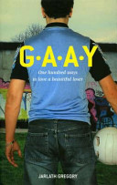 G.A.A.Y : one hundred ways to love a beautiful loser /