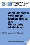 John Gregory's writings on medical ethics and philosophy of medicine /