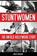 Stuntwomen : the untold Hollywood story /