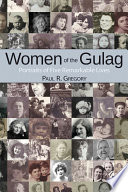 Women of the Gulag : portraits of five remarkable lives /