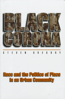 Black Corona : race and the politics of place in an urban community /