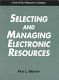 Selecting and managing electronic resources : a how-to-do-it manual /