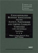 Unincorporated business associations including agency, partnership, and limited liability companies : cases and materials /