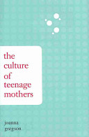 The culture of teenage mothers /