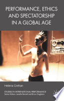 Performance, Ethics and Spectatorship in a Global Age /