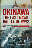 Okinawa : the last naval battle of WW2: the official admiralty account of Operation Iceberg /