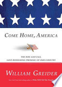 Come home, America : the rise and fall (and redeeming promise) of our country /