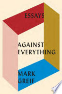 Against everything : Essays /