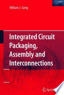 Integrated circuit packaging, assembly and interconnections /