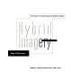 Hybrid imagery : the fusion of technology and graphic design /