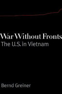 War without fronts : the USA in Vietnam /