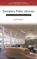 Exemplary public libraries : lessons in leadership, management, and service /