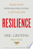 Resilience : hard-won wisdom for living a better life /