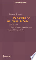 Workfare in den USA : Das Elend der US-amerikanischen Sozialhilfepolitik /