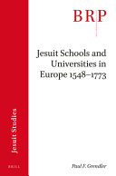 Jesuit schools and universities in Europe 1548-1773 /