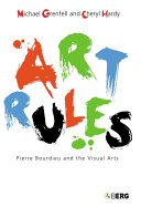 Art rules : Pierre Bourdieu and the visual arts /