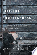 Late-life homelessness : experiences of disadvantage and unequal aging /