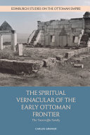 The spiritual vernacular of the early Ottoman frontier : the Yazicioglu family /