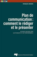 Plan de communication : comment le rédiger et le présenter : un guide pratique pour les étudiants et les professionnels /