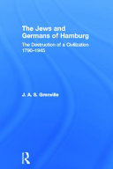 The Jews and Germans in Hamburg : the destruction of a civilization 1790-1945 /