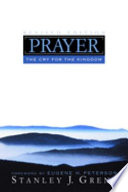 Prayer : the cry for the kingdom /