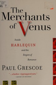 The merchants of Venus : inside Harlequin and the empire of romance /