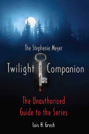 The Twilight companion : the unauthorized guide to the series /