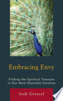 Embracing Envy : Finding the Spiritual Treasure in Our Most Shameful Emotion /