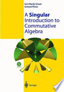 A singular introduction to commutative algebra /