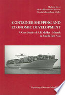 Container shipping and economic development : a case study of A.P. Moller - Maersk in South East Asia /