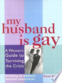 My husband is gay : a woman's guide to surviving the crisis /