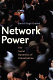 Network power : the social dynamics of globalization /