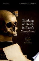 Thinking of death in Plato's Euthydemus : a close reading and new translation /