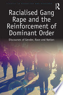 Racialised gang rape and the reinforcement of dominant order : discourses of gender, race and nation /