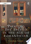 Painting the sacred in the age of Romanticism /