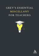 Grey's essential miscellany for teachers /