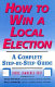 How to win a local election : a complete step-by-step guide /