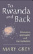 To Rwanda and back : liberation, spirituality and reconciliation /