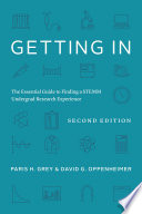 Getting In : The Essential Guide to Finding a STEMM Undergrad Research Experience.