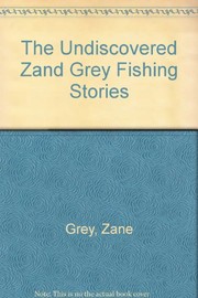 The undiscovered Zane Grey fishing stories /