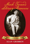 Mark Twain's literary resources : a reconstruction of his library and reading /