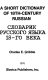 A short dictionary of 18th-century Russian = Slovarik russkogo i︠a︡zyka 18-go [as printed] veka /
