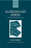 Alcibiades and Athens : a study in literary presentation /