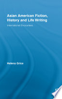 Asian American fiction, history and life writing : international encounters /