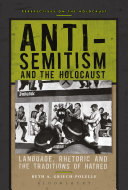 Anti-Semitism and the Holocaust : language, rhetoric, and the traditions of hatred /