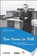 Too soon to tell : essays for the end of the computer revolution /